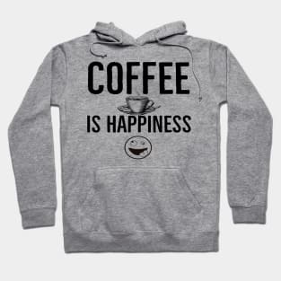Funny Coffee Is Happiness Hoodie